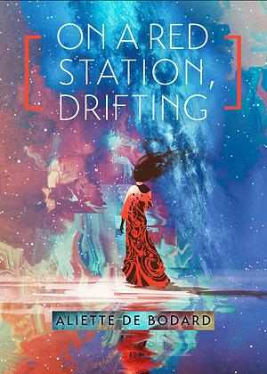 On a Red Station, Drifting by Aliette de Bodard