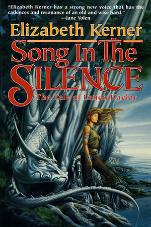 Song In The Silence: The Tale of Lanen Kaelar by Elizabeth Kerner