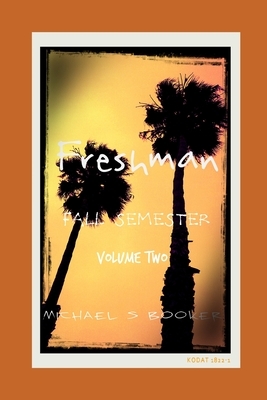 Freshman: Fall Semester - Volume 2 by Michael S. Booker