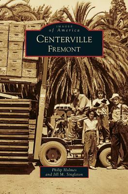 Centerville, Fremont by Jill M. Singleton, Philip Holmes