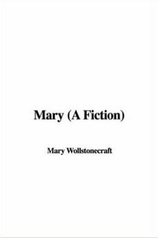 Mary: A Fiction by Mary Wollstonecraft