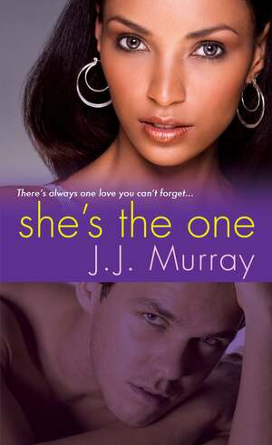 She's The One by J.J. Murray