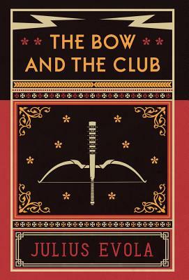 The Bow and the Club by Julius Evola