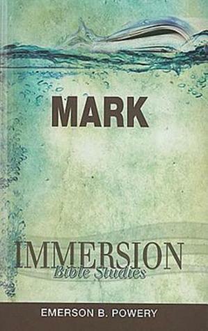 Immersion Bible Studies: Mark by Jack A. Keller Jr., Emerson B. Powery