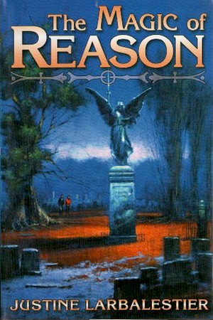The Magic of Reason by Justine Larbalestier