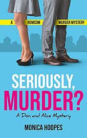 Seriously, Murder? by Monica Hoopes