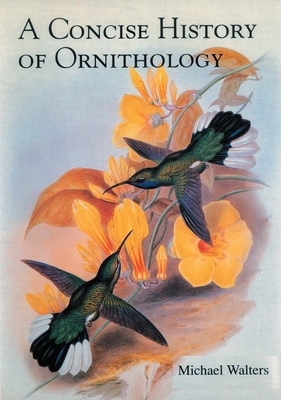 A Concise History of Ornithology by Michael Walters