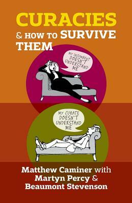 Curacies and How to Survive Them by Matthew Caminer, Martyn Percy, Beaumont Stevenson