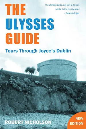 Ulysses Guide: Tours Through Joyce's Dublin by Robert Nicholson