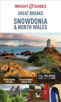 Insight Guides Great Breaks Snowdonia & North Wales (Travel Guide with Free Ebook) by Insight Guides