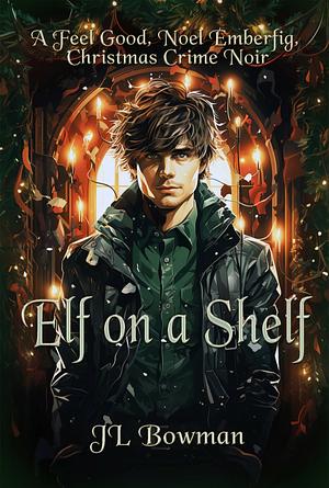 Elf On A Shelf by JL Bowman