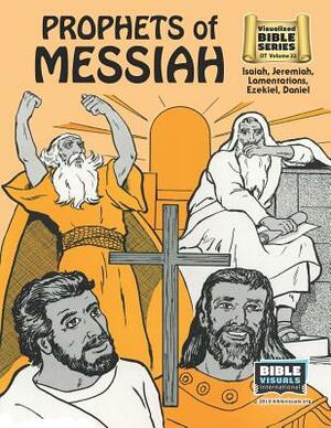 Prophets of Messiah: Old Testament Volume 32: Isaiah, Jeremiah, Lamentations, Ezekiel, Daniel by Katherine E. Hershey, Ruth B. Greiner, Arlene S. Piepgrass