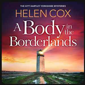 A Body In The Borderlands  by Helen Cox