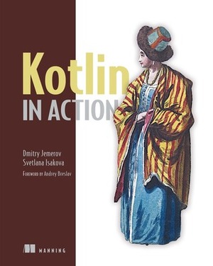 Kotlin in Action by Dmitry Jemerov, Svetlana Isakova