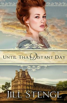 Until That Distant Day by Jill Stengl