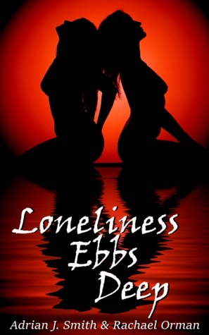 Loneliness Ebbs Deep by Rachael Orman, Adrian J. Smith
