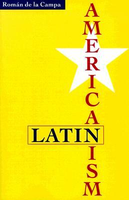 Latin Americanism by Roman de la Campa