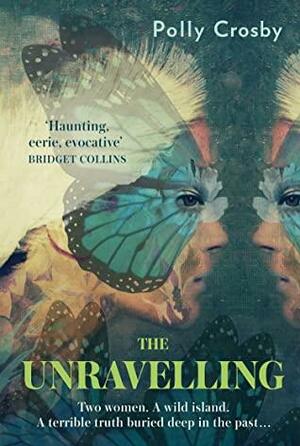 The Unravelling: The gripping and atmospheric historical mystery full of secrets by Polly Crosby