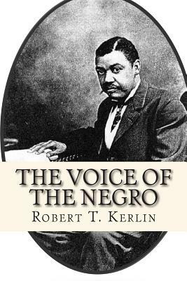 The Voice of The Negro by Robert T. Kerlin