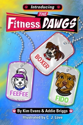 Introducing the FitnessDAWGS by Kim F. Evans, Addie J. Briggs