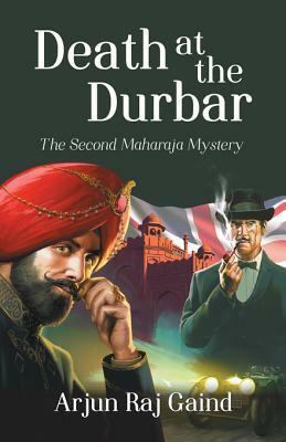 Death at the Durbar: The Second Maharaja Mystery by Arjun Raj Gaind