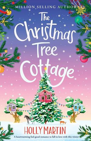 The Christmas Tree Cottage by Holly Martin