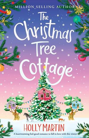 The Christmas Tree Cottage by Holly Martin