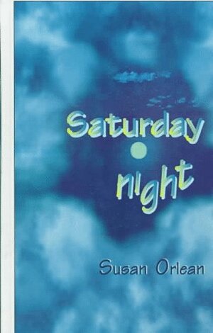 Saturday Night by Susan Orlean