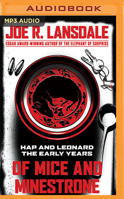 Of Mice and Minestrone: Hap and Leonard: The Early Years by Joe R. Lansdale