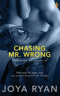 Chasing Mr. Wrong by Joya Ryan