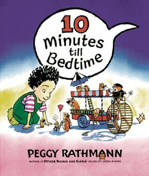 10 Minutes Till Bedtime by Peggy Rathmann