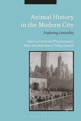 Animal History in the Modern City: Exploring Liminality by 