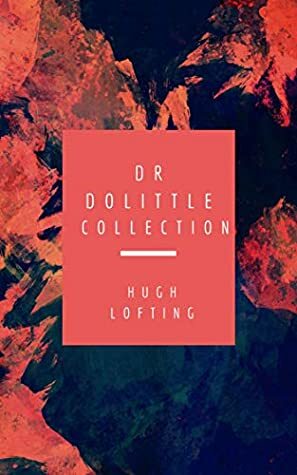 Dr Dolittle Collection: The Story of Dr Dolittle, The Voyages of Dr Dolittle and Dr Dolittle's Post Office by Hugh Lofting