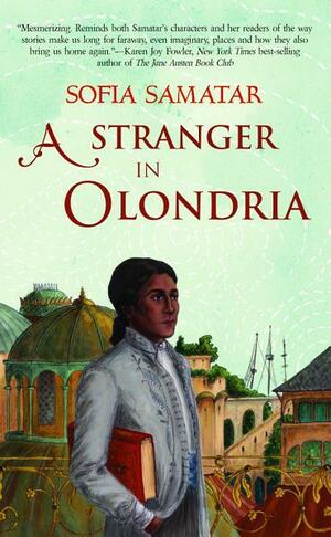 A Stranger in Olondria by Sofia Samatar