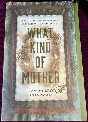 What Kind of Mother: A Novel by Clay McLeod Chapman