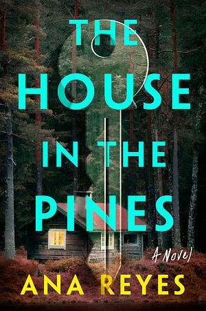 The House in the Pines by Ana Reyes