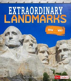 Extraordinary Landmarks: The Science of How and Why They Were Built by Izzi Howell