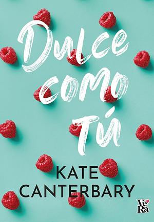 Dulce como tú by Kate Canterbary