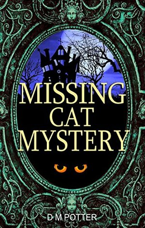 Missing Cat Mystery: Creepy House by D.M. Potter, Blair Polly