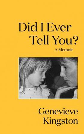 Did I Ever Tell You?: The Most Moving Memoir of 2024 by Genevieve Kingston