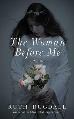 The Woman Before Me by Ruth Dugdall