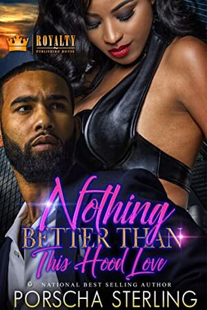 Nothing Better Than This Hood Love by Porscha Sterling