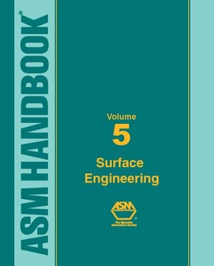 ASM Handbook, Volume 05: Surface Engineering by Fred A. Smidt, Catherine M. Cotell, ASM Handbook Committee, J.A. Sprague