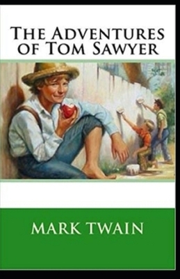 The Adventures of Tom Sawyer Illustrated by Mark Twain