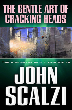 The Gentle Art of Cracking Heads by John Scalzi