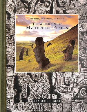 The World's Most Mysterious Places by Tim Healey