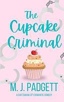 The Cupcake Criminals by M.J. Padgett, M.J. Padgett