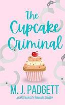 The Cupcake Criminals by M.J. Padgett, M.J. Padgett