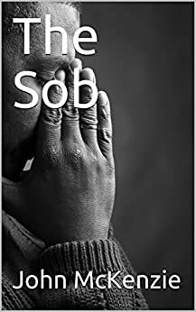 The Sob by John McKenzie