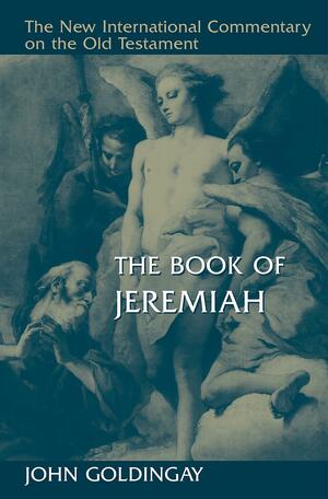 The Book of Jeremiah by John E. Goldingay